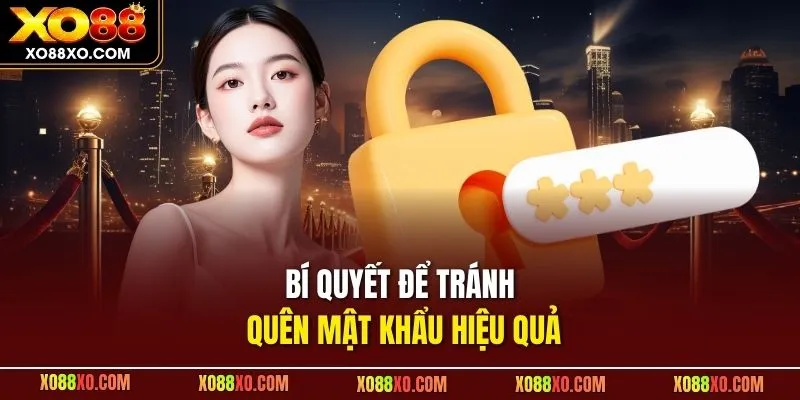 Bí quyết để tránh quên mật khẩu hiệu quả 