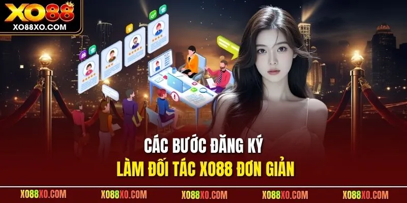 Các bước đăng ký làm đối tác XO88 đơn giản