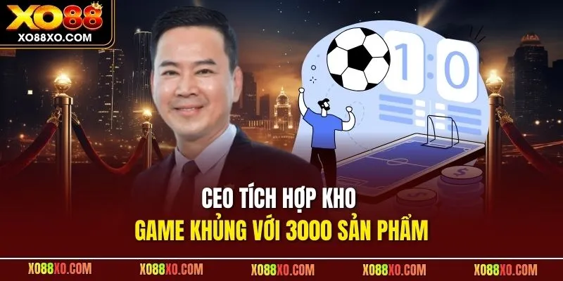 CEO tích hợp kho game khủng với 3000 sản phẩm