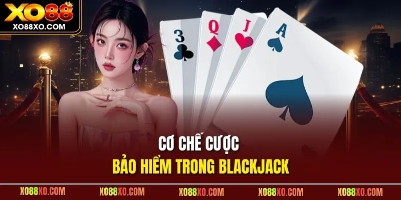 Cơ chế cược bảo hiểm trong Blackjack