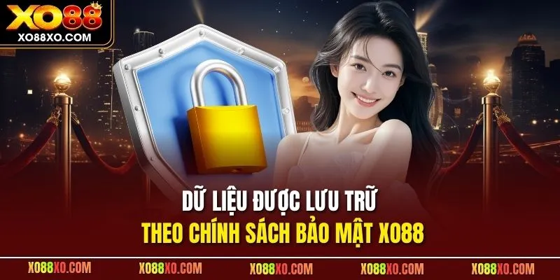 Dữ liệu được lưu trữ theo chính sách bảo mật XO88