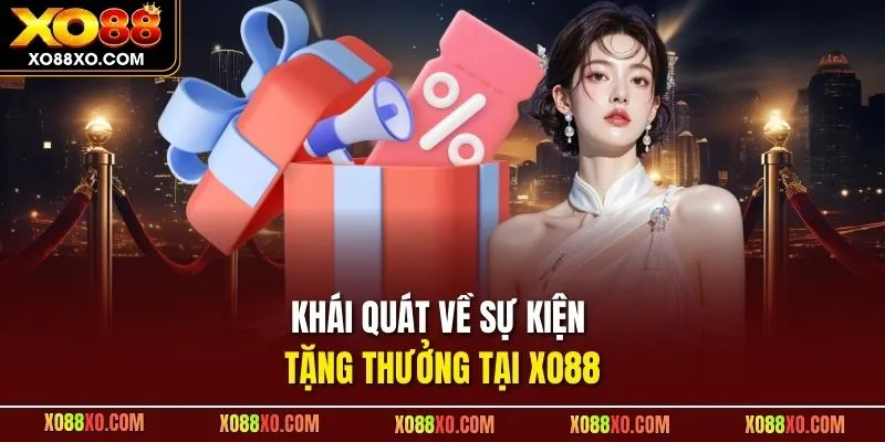 Khái quát về sự kiện tặng thưởng tại XO88