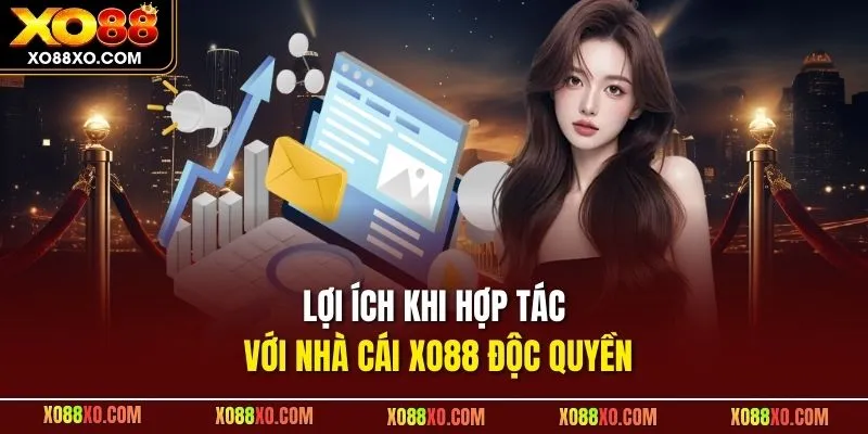 Lợi ích khi hợp tác với nhà cái XO88 độc quyền