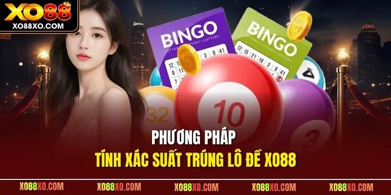 Phương pháp tính xác suất trúng lô đề XO88