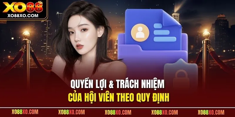 Quyền lợi & trách nhiệm của hội viên theo quy định
