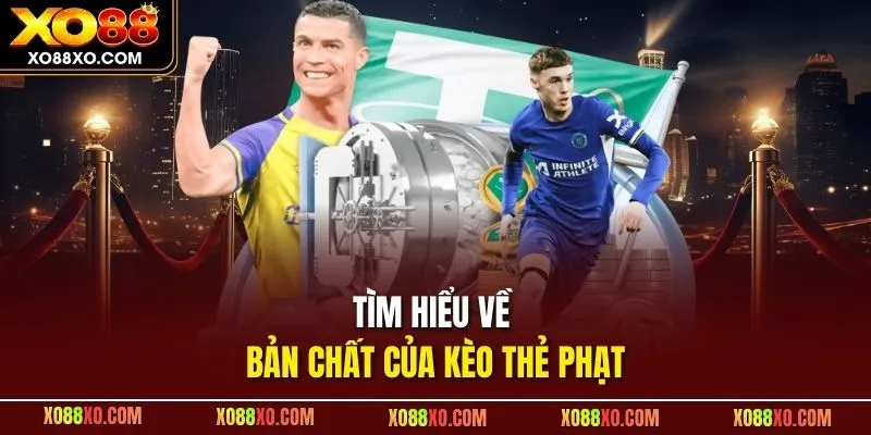 Tìm hiểu về bản chất của kèo thẻ phạt