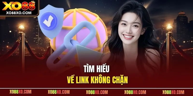 Tìm hiểu về link không chặn