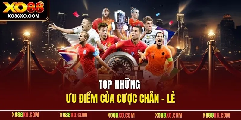 TOP những ưu điểm của cược chẵn - lẻ