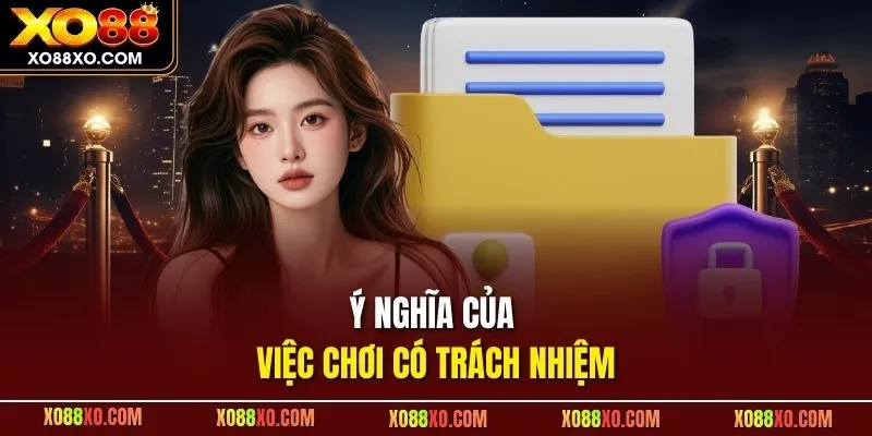 Ý nghĩa của việc chơi có trách nhiệm